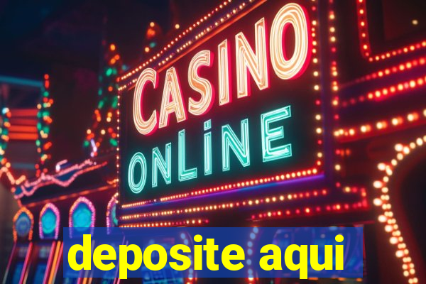 deposite aqui